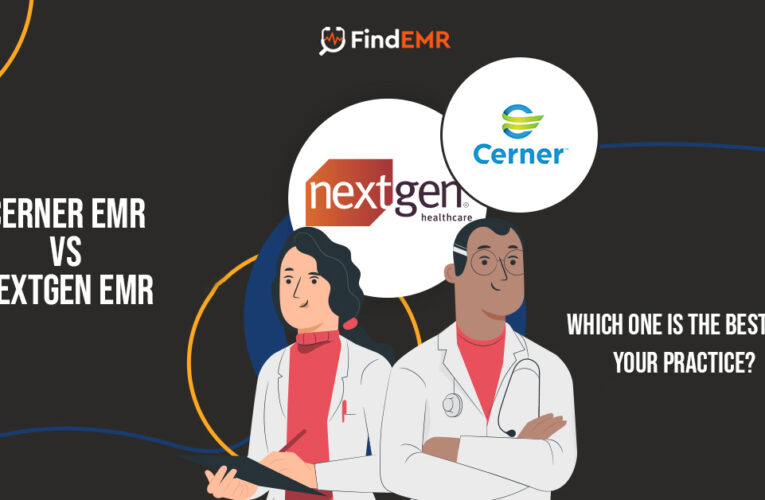 Cerner Vs NextGen EMR Which One is Best for Your Practice