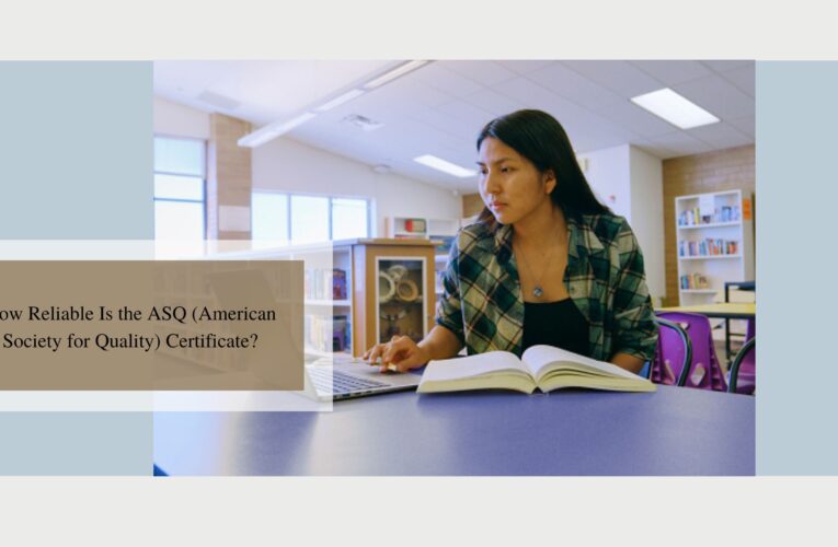 How Reliable Is the ASQ Certification?