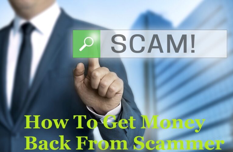 How To Get Money Back From Scammer in 2022 & 2023?