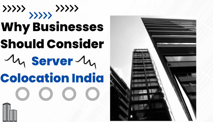 Why Businesses Should Consider Server Colocation India?