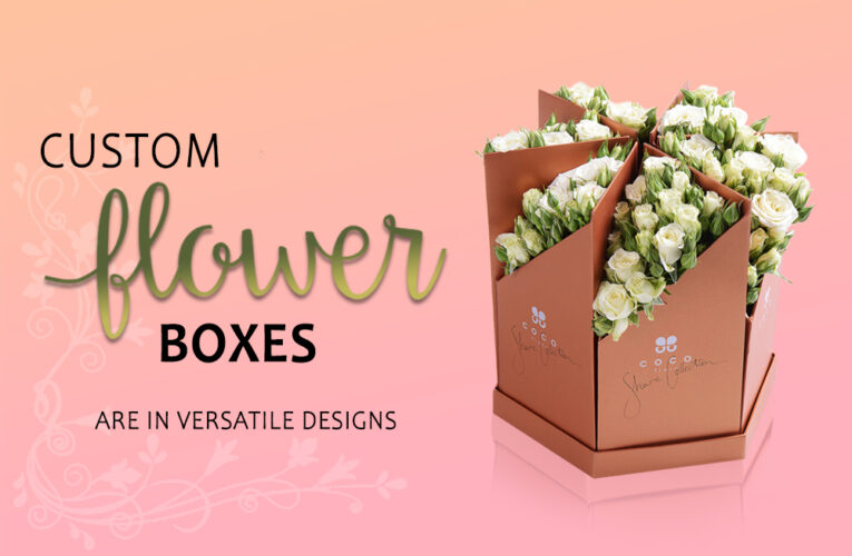 Custom Flower Boxes are in Versatile Designs