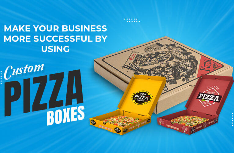 Make your business more successful by using custom pizza boxes