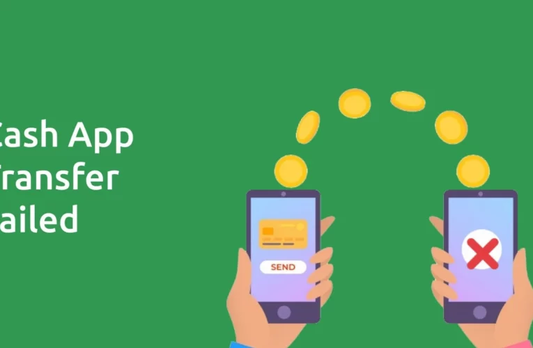 Cash App Transfer Failed – Complete Overview